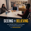 Seeing Is Believing: Anti-Racism, Equity & Inclusion in a Diverse Workplace (Manager) – Training Course