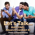 Let’s Talk… Bullying, Abusive Conduct & Their Consequences – Training Course