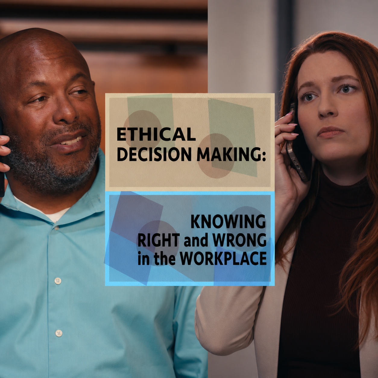 Ethical Decision Making: Knowing Right and Wrong in the Workplace