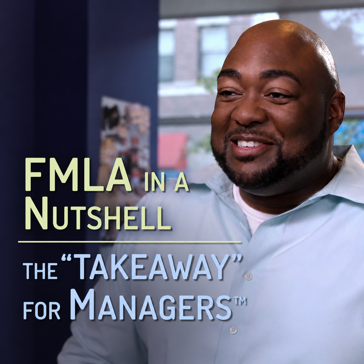 FMLA in a Nutshell — the “TAKEAWAY” for Managers