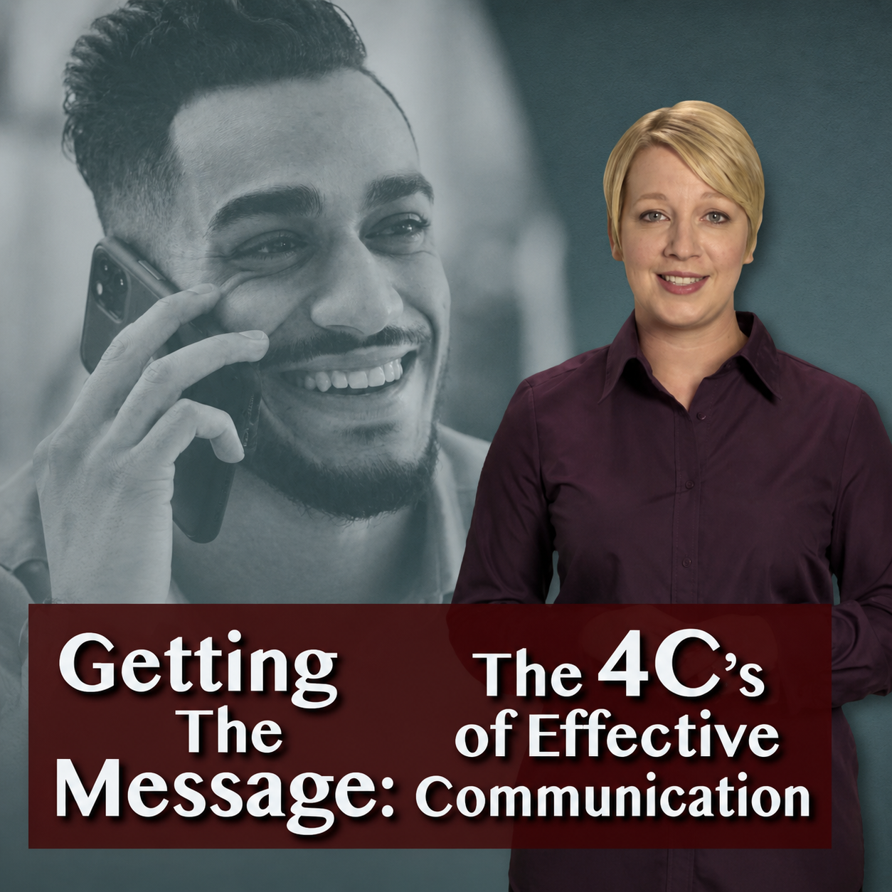 Getting the Message: The 4 C’s of Effective Communication – Training Course
