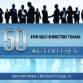 50 Activities for Self-Directed Teams