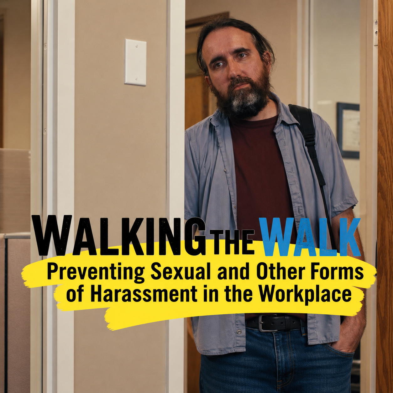 Walking the Walk: Preventing Sexual and Other Forms of Harassment in the Workplace